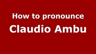 How to pronounce Claudio Ambu