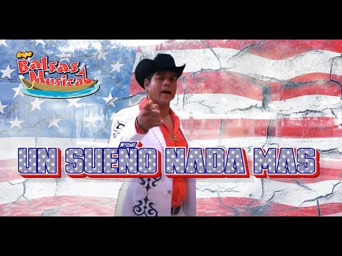 UN SUEÑO NADA MAS - BALSAS MUSICAL  (Video Oficial)