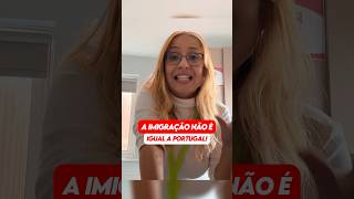 A imigração não é igual a Portugal.