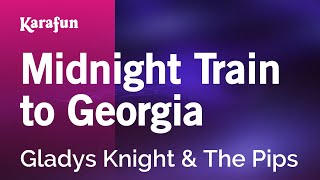 Karaoke Midnight Train to Georgia - Gladys Knight & The Pips *