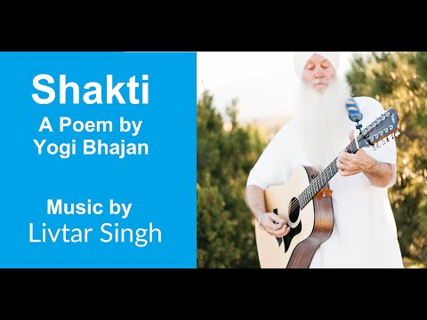 Shakti | Poem by Yogi Bhajan | Music Livtar Singh