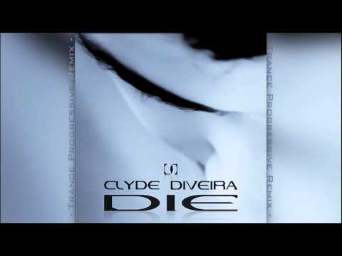 Clyde Diveira - Die (C.Diveira Remix)