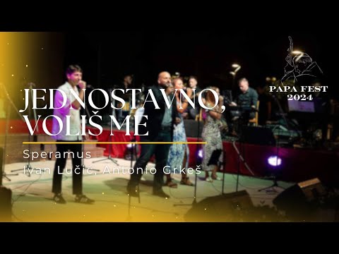 Speramus - Jednostavno, Voliš me ( Live Papa Fest 2024)