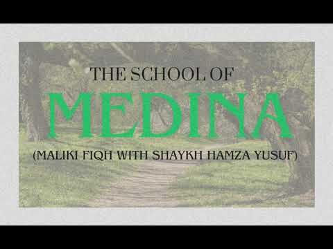 The Fiqh of The School Of Medina (Maliki Fiqh with Shaykh Hamza Yusuf