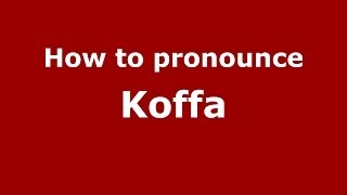 How to pronounce Koffa