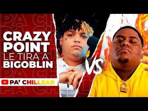 CRAZY POINT LE TIRA A BIGOBLIN VIENE GUERRA🥊 - PA CHILLEAR