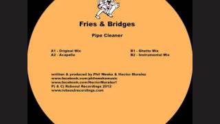 Fries & Bridges - Pipe Cleaner - Original Mix (Robsoul)