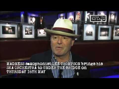 LEE THOMPSON (MADNESS) INTERVIEW AT UNDER THE BRIDGE
