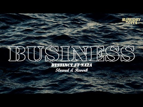 DYSTINCT - Business ft. Naza (Slowed & Reverb)