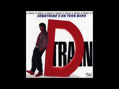 D Train - Something's On Your Mind