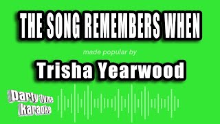 Trisha Yearwood - The Song Remembers When (Karaoke Version)