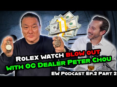 Interview with OG ROLEX Watch Dealer Peter Chou - EW Podcast: Episode 2, Part 2 Interview with OG ROLEX Watch Dealer Peter Chou - EW Podcast: Episode 2, Part 2