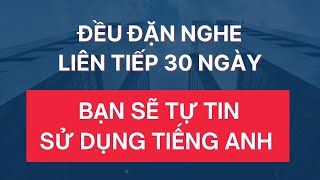 #268: Luyện Nghe Tiếng Anh Giao Tiếp Hàng Ngày | Chỉ 30 Ngày Thôi Bạn Sẽ Bất Ngờ Với Chính Mình 