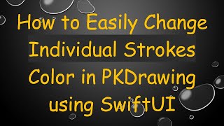 Download the video "How to Easily Change Individual Strokes Color in PKDrawing using SwiftUI"