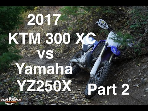 2017 KTM 300XC vs to 2017 Yamaha YZ250X part 2 - Episode 200