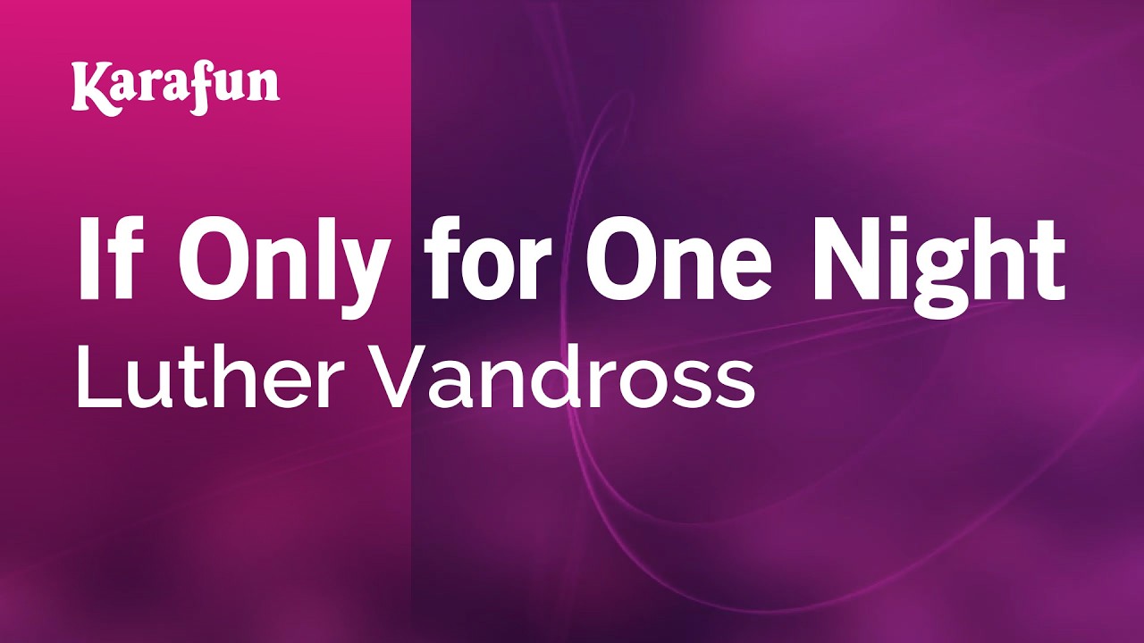 If Only for One Night - Luther Vandross | Karaoke Version | KaraFun