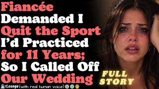 Fiancée Demanded I Quit the Sport I’d Practiced for 11 Years — So I Called Off Our Wedding