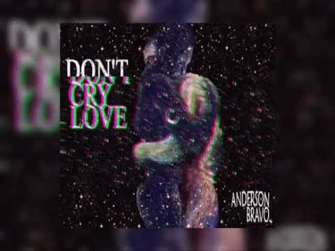 Dont cry love - AndersonBravo
