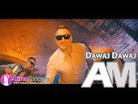 Zespół AM - DAWAJ DAWAJ (Official HD Video)