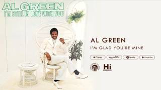 Al Green - I&#39;m Glad You&#39;re Mine (Official Audio)