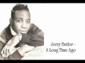 A Long Time Ago - J.Butler