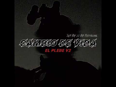 CAMBIO DE VIDA (EL PLEBE V2) / Slyp Ray / Rap Motivacional