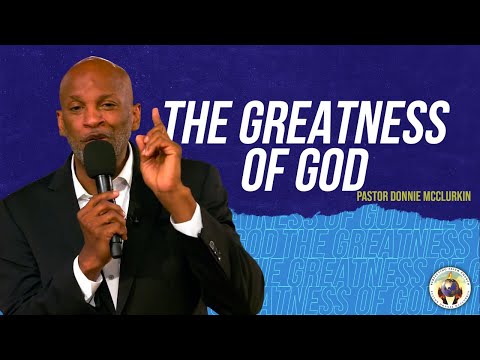 The Greatness of God | Pastor Donnie McClurkin