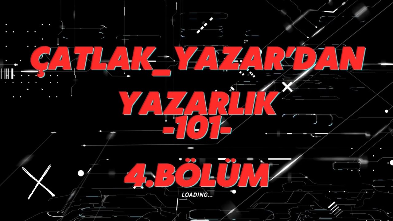 Çatlak Yazar'dan Tavsiyeler BÖLÜM 4: "Karakter Yaratmaya Basit Bir Giriş"