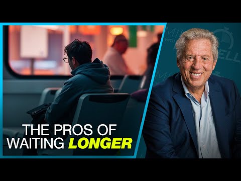The Pros of Waiting a Little Longer | MWM