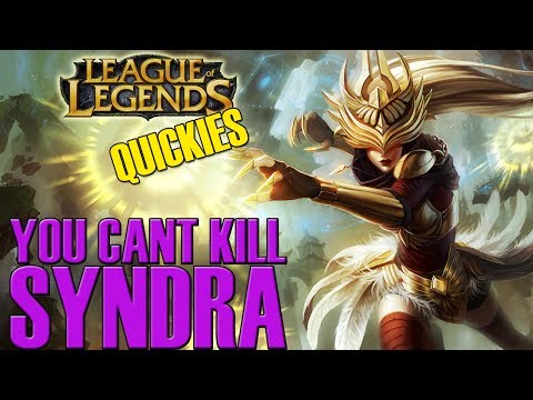U cant kill Syndra [League Of Legends Quickie]