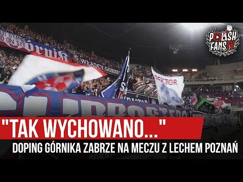 "TAK WYCHOWANO..." - doping Górnika Zabrze na meczu z Lechem Poznań (28.09.2019 r.)