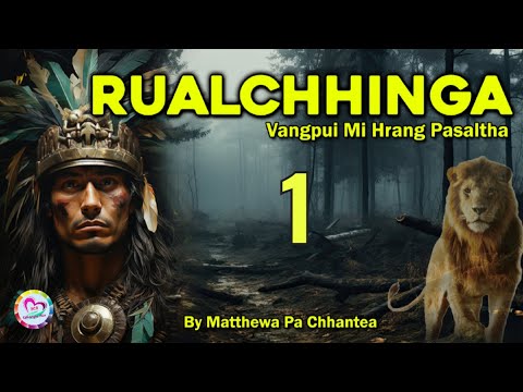 Vangpui Pasaltha Rualchhinga - 1 | Pasaltha Thawnthu Ngaihnawm