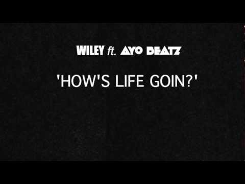 WILEY ft. AYO BEATZ - 'HOW'S LIFE GOIN?'