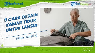Ini 5 Cara Mendesain Kamar Tidur yang Aman dan Nyaman untuk Lansia