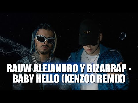 Rauw Alejandro & Bizarrap - BABY HELLO (Kenzoo Remix)