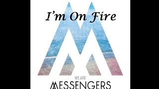 We Are Messengers - I'm On Fire (Lyrics)