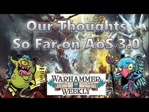 Thoughts so Far on Age of Sigmar 3.0 - Warhammer Weekly 08252021
