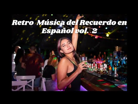 Retro Musica del Recuerdo en Español vol. 02 (Megamix By Dj Antonio Valray)