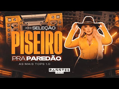 SELEÇÃO PISEIRO PRA PAREDÃO 🕺 - AS MAIS TOPS 1.0 💥 - 2025 🆕 | Rannyel Remix 🔥