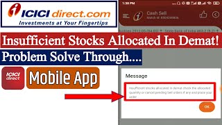 Insufficient Stocks Allocated In Demat Problem Solve Through icici direct mobile app#icicidirect