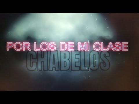POR LOS DE MI CLASE - CHABELOS - LETRA (Lyric Video)