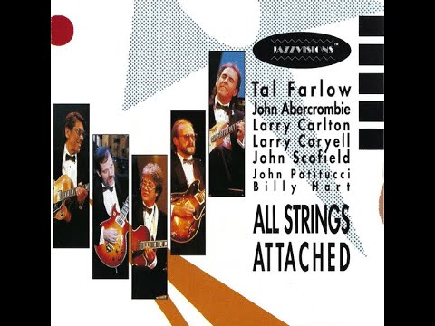 All Strings Attached - Farlow, Abercrombie, Carlton, Coryell, Scofield. Laserdisc rip, best quality.