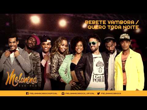 Melanina Carioca - Bebete Vambora / Quero Toda Noite