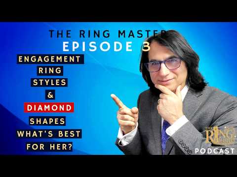 The Ring Master: Episode 3 - Engagement Ring Styles & Diamond Shapes