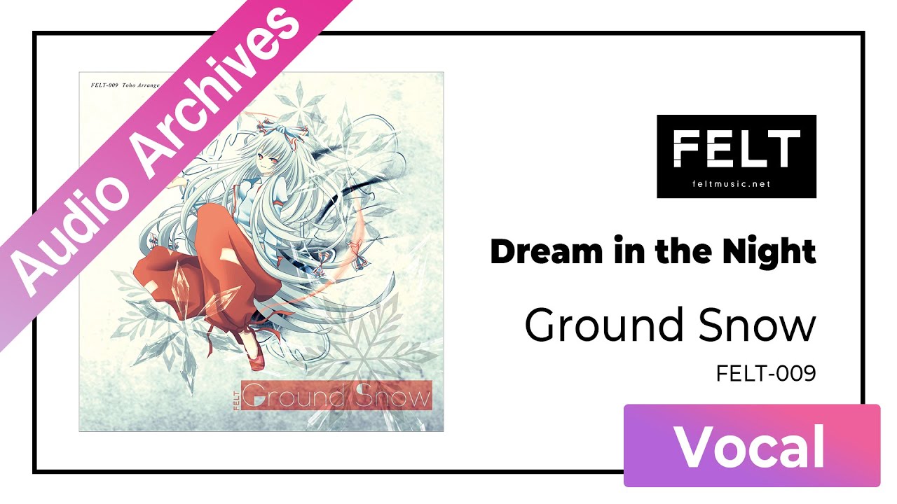 【FELT】06. Dream in the Night（FELT-009 Ground Snow）[Audio Archives]