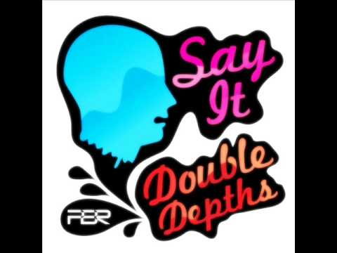 Double Depths - Say It (Defunct! Mix)