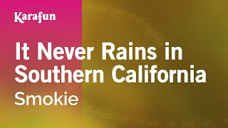 It Never Rains in Southern California - Smokie | Karaoke Version | KaraFun