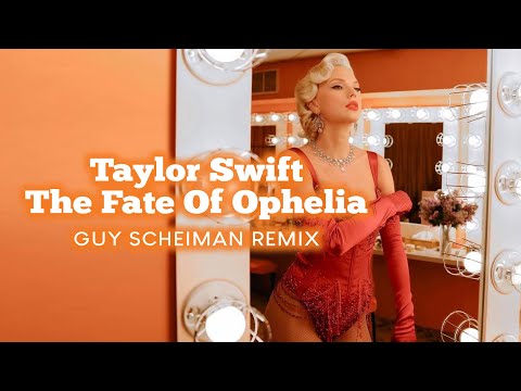 Taylor Swift - The Fate Of Ophelia (Guy Scheiman Remix)
