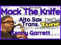 Mack The Knife (Kenny Garrett) Alto Sax Transcription