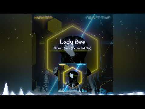 Lady Bee - Dinner Time (Extended Mix)